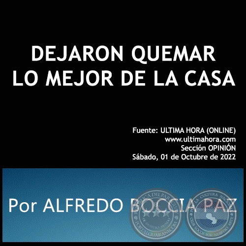 DEJARON QUEMAR LO MEJOR DE LA CASA - Por ALFREDO BOCCIA PAZ - Sábado, 01 de Octubre de 2022